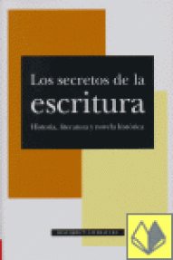 SECRETOS DE LA ESCRITURA,  LOS - 1/HISTORIA Y LITERATURA