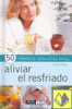 ALIVIAR EL RESFRIADO - 50 REMEDIOS NATURALES PARA...