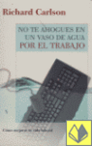 NO TE AHOGUES EN UN VASO DE AGUA POR EL TRABAJO - 626/2