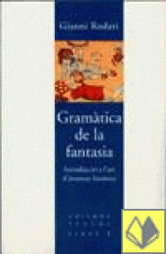 GRAMATICA DE LA FANTASIA - 52/INTRODUCCIO A L'ART D'INVENTAR HISTORIES