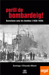 PERILL DE BOMBARDEIG! - BARCELONA SOTA LES BOMBES (1936- 1939)