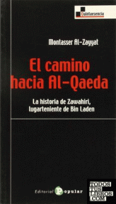 CAMINO HACIA AL- QAEDA,  EL - LA HISTORIA DE ZAWAHIRI, LUGARTENIENTE DE...