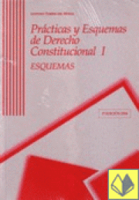 PRACTICAS Y ESQUEMAS DE DERECHO CONSTITUCIONAL 1