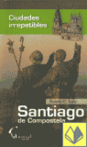 SANTIAGO DE COMPOSTELA - CIUDADES IRREPETIBLES