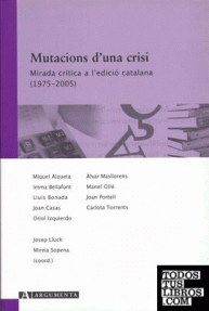MUTACIONS D'UNA CRISI - 5/MIRADA CRITICA A L'EDICIO CATALANA (1975- 2005