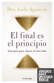 FINAL ES EL PRINCIPIO,  EL - UNA GUIA PARA CRUZAR AL OTRO LADO - RUSTICA