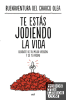TE ESTAS JODIENDO LA VIDA