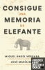 CONSIGUE UNA MEMORIA DE ELEFANTE - RUSTICA