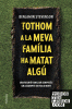 TOTHOM A LA MEVA FAMILIA HA MATAT ALGU - RUSTICA