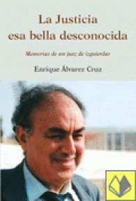 JUSTICIA ESA BELLA DESCONOCIDA,  LA - 74/MEMORIAS DE UN JUEZ DE IZQUIERD