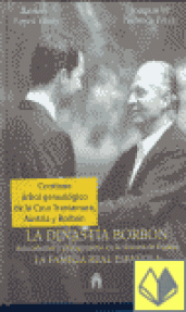 DINASTIA BORBON,  LA - ANTECEDENTES Y PROTAGONISMO EN LA HISTORIA DE...