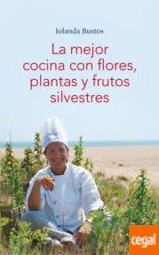 MEJOR COCINA CON FLORES,  PLANTAS Y FRUTOS SILVESTRES,  LA