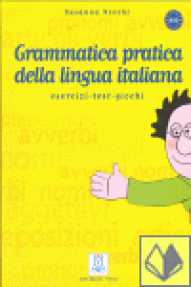 GRAMMATICA PRACTICA DELLA LINGUA ITALIANA - ESERCIZI- TEST- GIOCHI