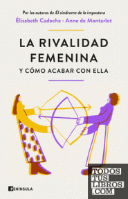 RIVALIDAD FEMENINA Y COMO ACABAR CON ELLA,  LA