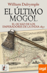 ULTIMO MOGOL,  EL - OCASO DE LOS EMPERADORES INDIA..