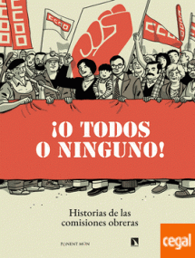 O TODOS O NINGUNO!. HISTORIAS DE LAS COMISIONES OBRERAS