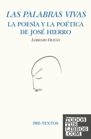PALABRAS VIVAS,  LAS. LA POESIA Y LA POETICA DE JOSE HIERRO - 1777/RUSTI