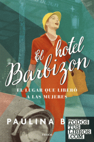 HOTEL BARBIZON,  EL - UN LUGAR QUE LIBERO A LAS MUJERES