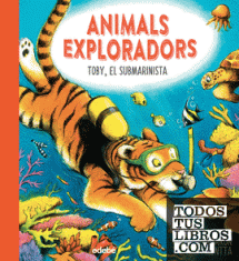 TOBY,  EL SUBMARINISTA - ANIMALS EXPLORADORS - TELA