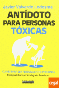 ANTIDOTO PARA PERSONAS TOXICAS - CLAVES PARA SER PERSONA ENTRE PERSONAS