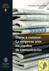 DARSE A CONOCER - LA EMPRESA ANTE LOS MEDIOS DE COMUNICACION