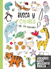 BUSCA Y COLOREA - LOS ANIMALES - RUSTICA